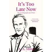 Its Too Late Now The Autobiography of a Writer, Paperback