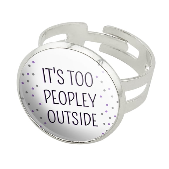 It's Too Peopely Outside Humor Silver Plated Adjustable Novelty Ring