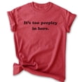 thumbnail image 1 of It's Too Peopley In Here Shirt, Unisex Women's Men's Shirt, Antisocial Shirt, Ant-social Shirt, Heather Red, XX-Large, 1 of 6