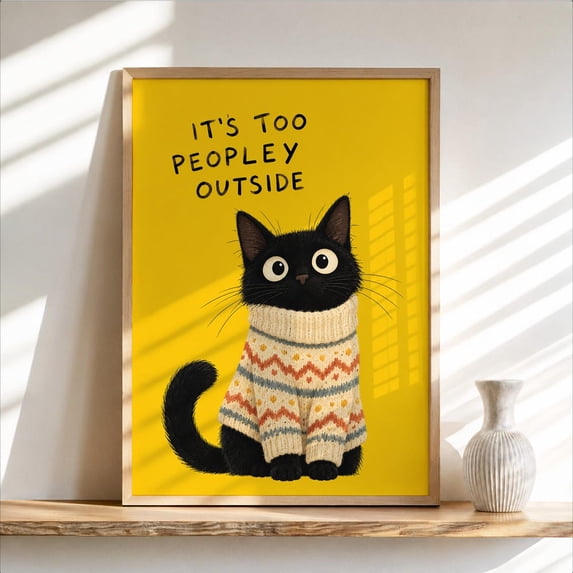 It's Too Peopley Outside Black Cat Poster, Cozy Introvert Quote with ...
