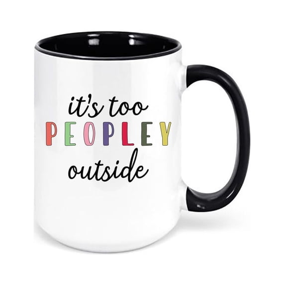 It's Too Peopley Outside, Funny Mugs, It's Too Peopley Mug, Gift For Her, Birthday Gift, Christmas Gift, Sublimated Design, Introvert Mug, BLACK