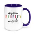 thumbnail image 1 of It's Too Peopley Outside, Funny Mugs, It's Too Peopley Mug, Gift For Her, Birthday Gift, Christmas Gift, Sublimated Design, Introvert Mug, BLUE, 1 of 1
