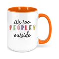 thumbnail image 1 of It's Too Peopley Outside, Funny Mugs, It's Too Peopley Mug, Gift For Her, Birthday Gift, Christmas Gift, Sublimated Design, Introvert Mug, ORANGE, 1 of 1