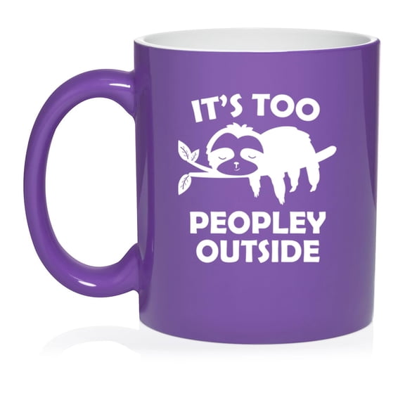 It's Too Peopley Outside Sloth Funny Intovert Gift Ceramic Coffee Mug Tea Cup Gift for Her, Him, Friend, Coworker, Wife, Husband (11oz Purple)