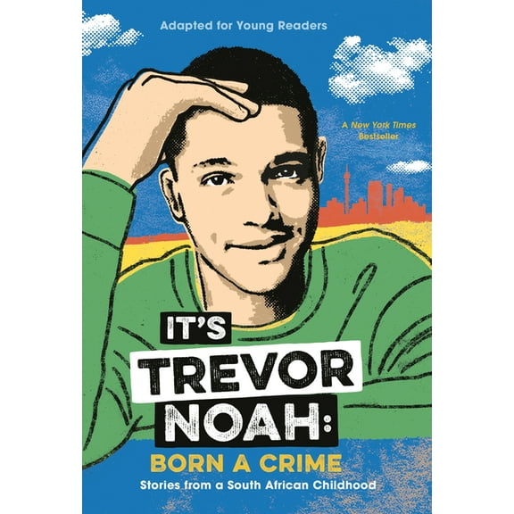 It's Trevor Noah: Born a Crime : Stories from a South African Childhood (Adapted for Young Readers)