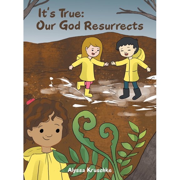 It's True: Our God Resurrects -- Alyssa Kruschke