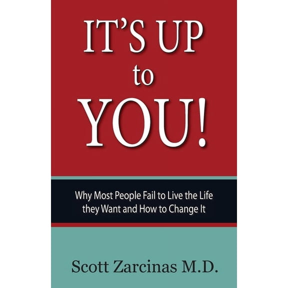 It's Up to You!: Why Most People Fail to Live the Life they Want and How to Change It, (Paperback)