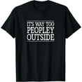 thumbnail image 1 of It's Way Too Peopley Outside - Vintage Style - T-Shirt, 1 of 3