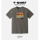 It #39 s Weird Being The Same Age As Old People Funny Retro Sarcastic T It #39 s Weird Being The Same Age As Old People Funny Retro Sarcastic T