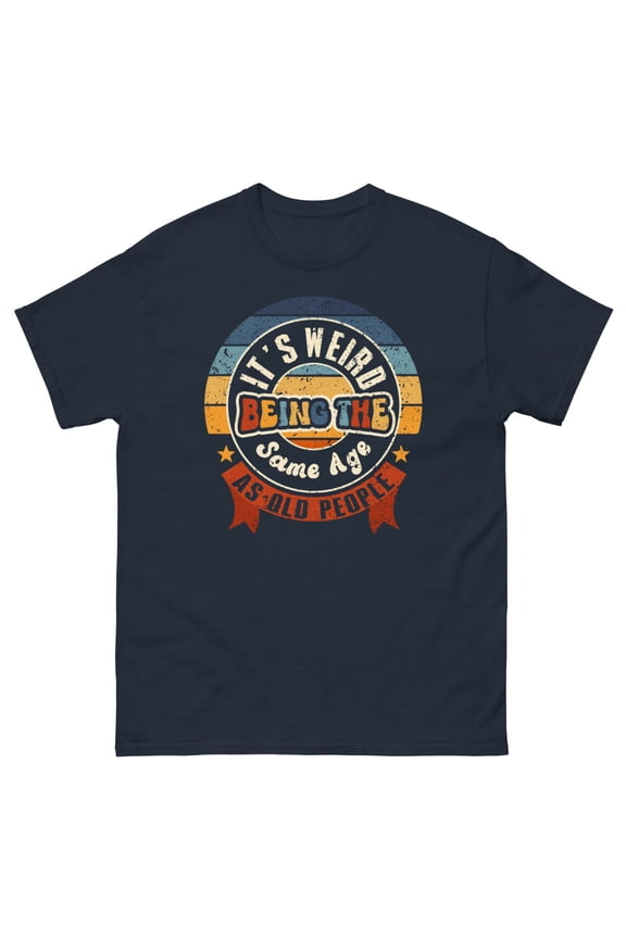It's Weird Being The Same Age As Old People Grandma Graphic classic tee (Navy)