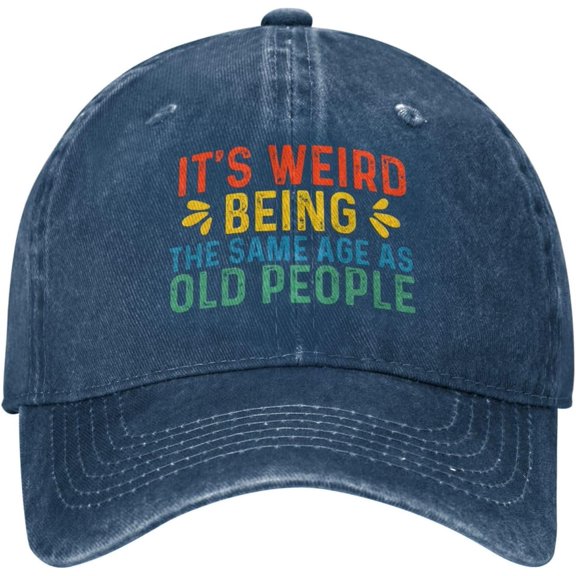 It's Weird Being The Same Age As Old People Hat Denim Cap