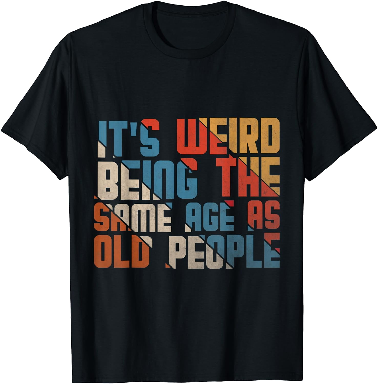 it's weird being the same age as old people