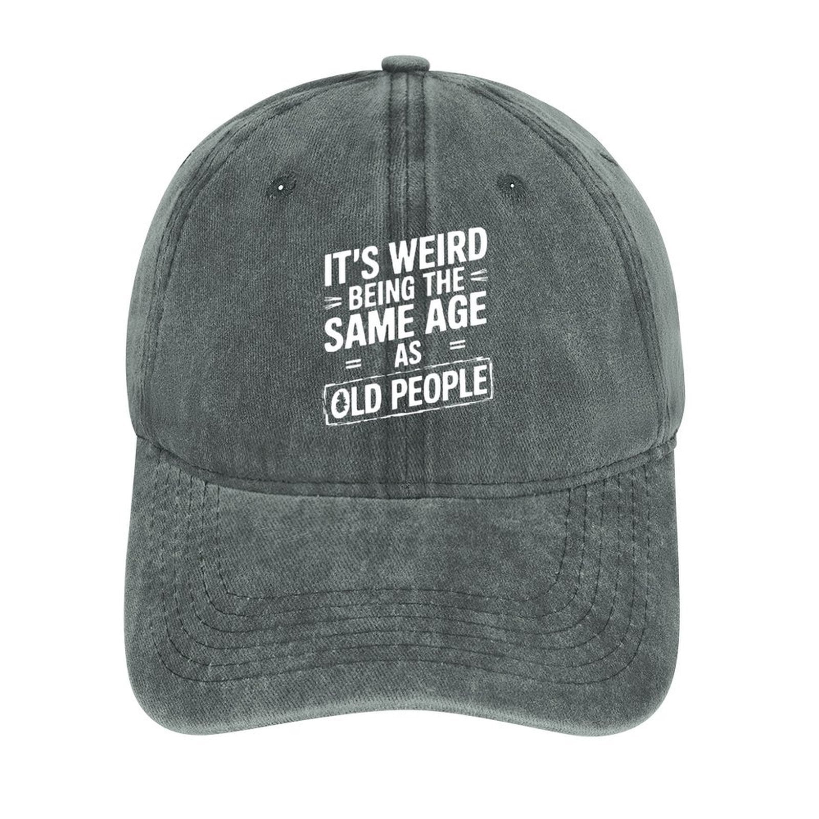 It's Weird Being The Same Old People Gray Hat Adjustable Funny Fashion ...