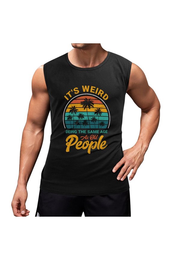 It's Weird Being The Same Old People Men'S Muscle T-Shirt, Sleeveless, Muscle Tank Tee Top 2XL