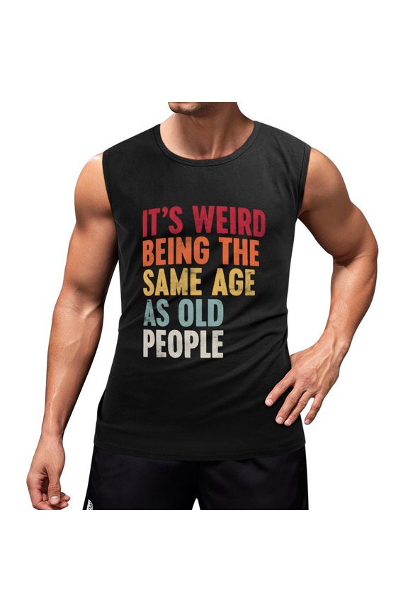 It's Weird Being The Same Old People Men'S Muscle T-Shirt, Sleeveless, Muscle Tank Tee Top XL