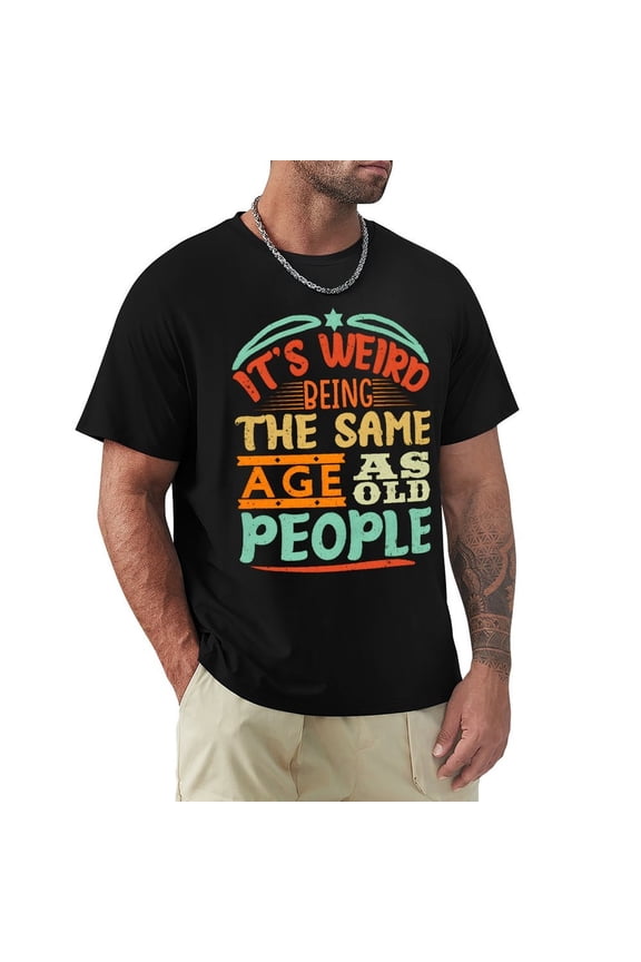 It's Weird Being The Same Old People Men's Cotton HD Print Short Sleeve T-Shirt Crew Neck Top Black 3XL