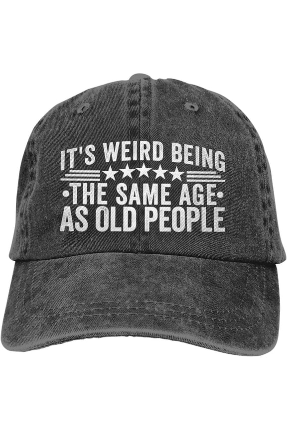 It's Weird being The Same Age As Old People Hat for Men's Baseball Hats Women Hat Funny Gift