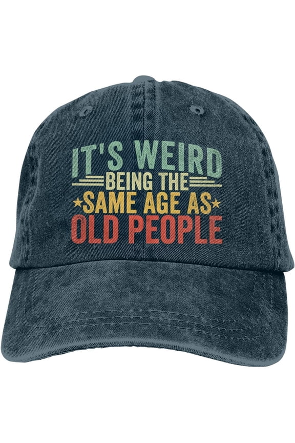 It's Weird being The Same Age As Old People Hat for Men's Baseball Hats Women Hat Funny Gift