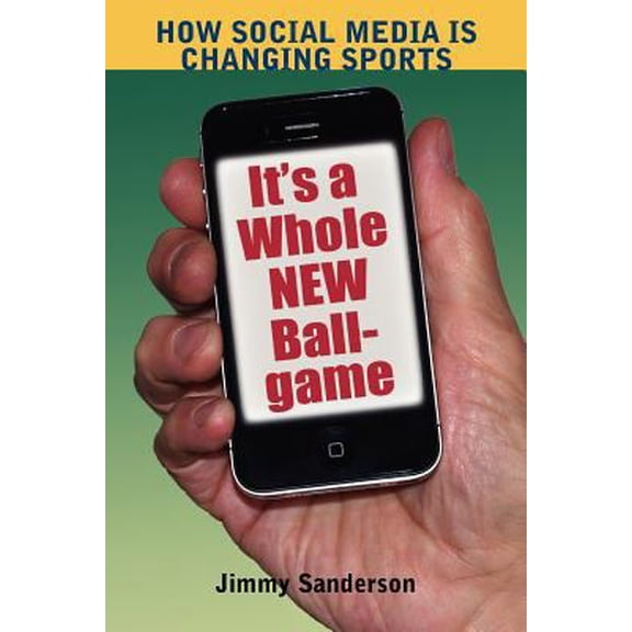 Pre-Owned How Social Media is Changing Sports: Its a Whole New Ballgame (The Hampton Press Communication Series ( Mass Communication and Journalism)) (Paperback) 1612890539 9781612890531