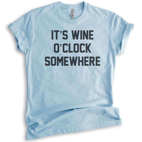 It's Wine O' Clock Somewhere T-shirt, Unisex Women's Men's Shirt, Party Wine Shirt, Bachelorette Shirt, Heather Light Blue, X-Small