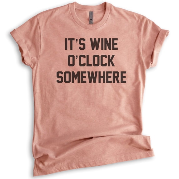 It's Wine O' Clock Somewhere T-shirt, Unisex Women's Men's Shirt, Party Wine Shirt, Bachelorette Shirt, Heather Sunset, Small