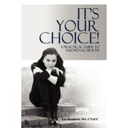 It's Your Choice!: A Practical Guide to Emotional Health (Paperback)