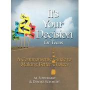 Its Your Decision for Teens A Commonsense Guide to Making Better Choices, Paperback