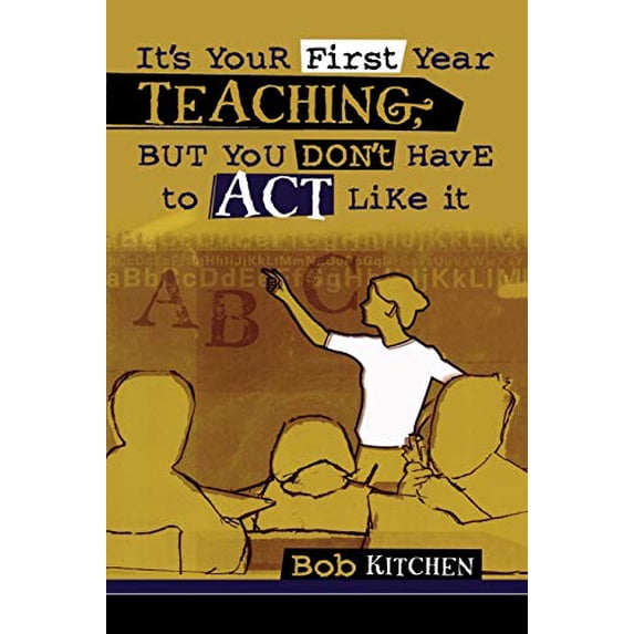 Pre-Owned It's Your First Year Teaching, But You Don't Have to Act Like It (Paperback) 1578860296 9781578860296