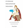 thumbnail image 1 of It's Your Life Your Adventure Your Choice: Don't Just Take What Each Day Brings. Bring Something to Each Day. (Paperback), 1 of 1