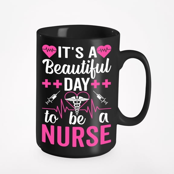 It's a Beautiful Day to Be a Nurse, Nurses Week, Black 15oz Ceramic Mug