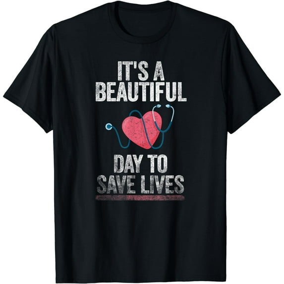 It's a Beautiful Day to Save Lives Nurse & Doctor T-Shirt