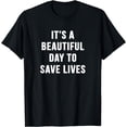 thumbnail image 1 of It's a Beautiful Day to Save Lives Shirt Gift for Nurse Short T-Shirt, 1 of 3