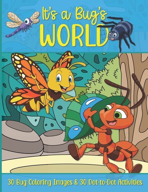 It's a Bug's World: 30 Bug Coloring Pages and 30 Dot-to-Dot Activities! Fun for Girls and Boys! Makes a great gift!, (Paperback)