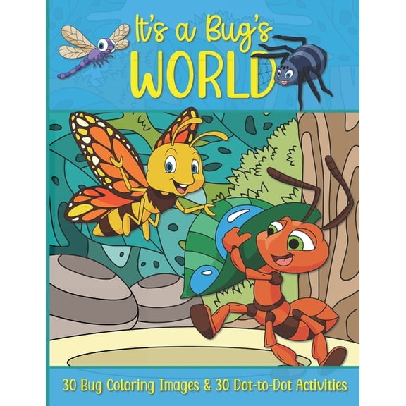 It's a Bug's World: 30 Bug Coloring Pages and 30 Dot-to-Dot Activities! Fun for Girls and Boys! Makes a great gift! (Paperback)