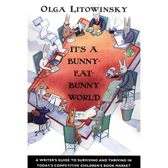Pre-Owned It's a Bunny-Eat-Bunny World: A Writer's Guide to Surviving and Thriving in Today's Competitive Children's Book Market, 9780802786371, 0802786375, Hardcover,