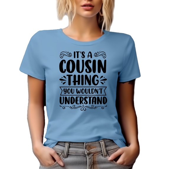 It's a Cousin Thing You Wouldn't Understand, Funny Family Relationships Themed, Baby Blue T-Shirt, XL