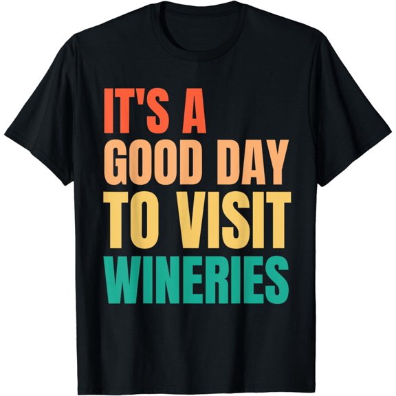 It's a Good Day Girls Trip Winery Tasting Wine Lovers Women T-Shirt mens t shirt，black，women，funny，misfits，men，journey