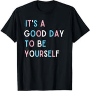 Its a Good Day To Be Yourself Trans Pride T-Shirt