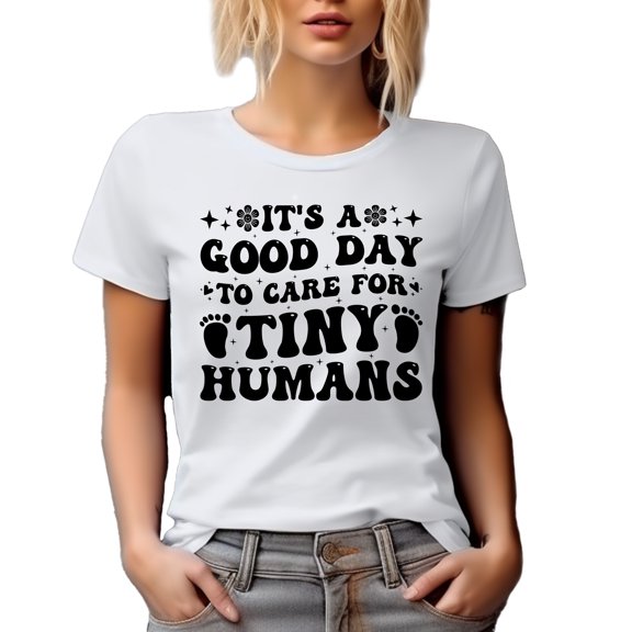It's a Good Day to Care for Tiny Humans, Day Care Owner or Worker Themed, White T-Shirt, Large