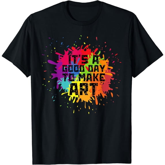 It's a Good Day to Make Art Shirt Artist Art Maker Teacher T-Shirt