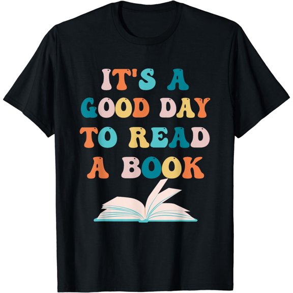 It's a Good Day to Read a Book Shirt Bookworm Book Day T-Shirt