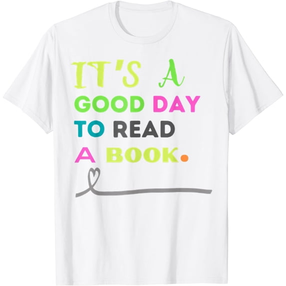 It’s a Good Day to Read a Book.Women T-Shirt
