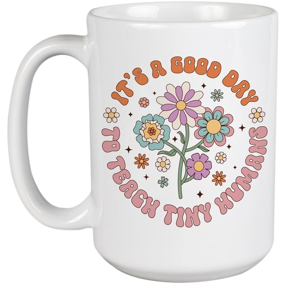 It's a Good Day to Teach Tiny Humans, Retro Groovy Text & Teacher Themed Merch Gift, White 15oz Ceramic Mug