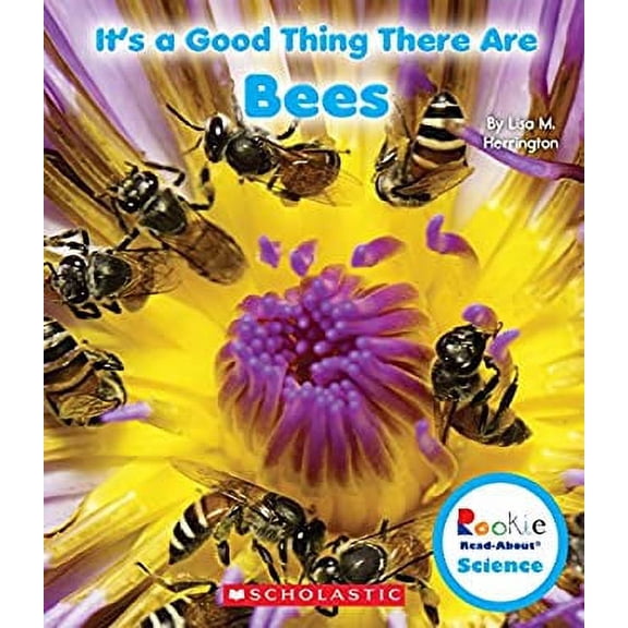 Pre-Owned It's a Good Thing There Are Bees (Rookie Read-About Science: It's a Good Thing...) (Library Edition), by Lisa M. Herrington, (Library Binding), English