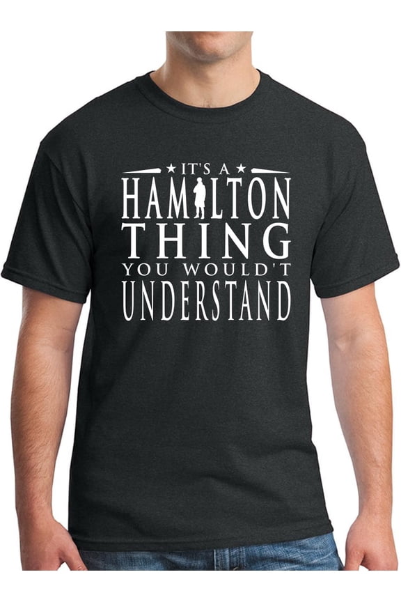 It's a Hamilton Thing T-Shirt - You Wouldn't Understand
