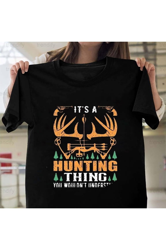 It's a Hunting Thing You Would'nt Understand Funny Hunter H11227 T-Shirt, for Men and Women, Up to Size 5XL