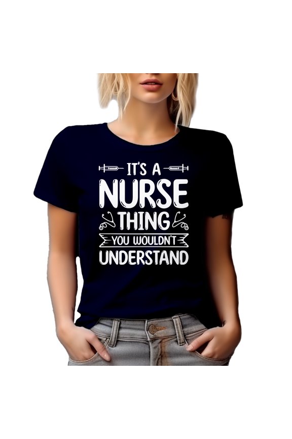 It's a Nurse Thing You Wouldn't Understand - Nursing Profession Quote, Navy Blue T-Shirt, XL