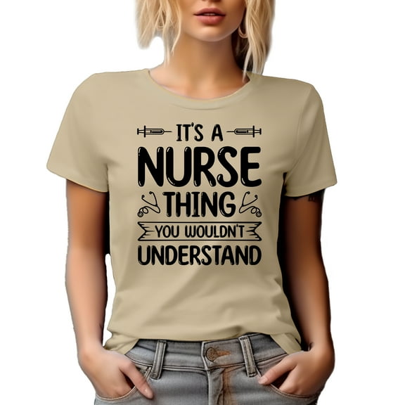 It's a Nurse Thing You Wouldn't Understand, Nursing Profession Themed, Tan T-Shirt, XL