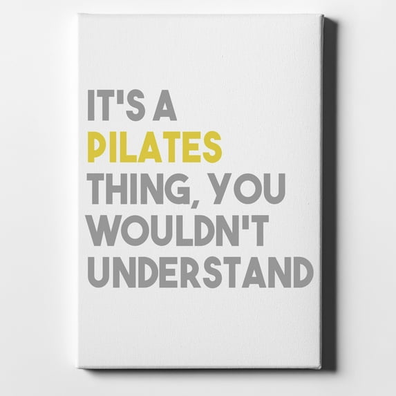 It's a Pilates Thing You Wouldn't Understand - 11" x 14" - Decorative Canvas Wall Art - White Edge - 5/8" Gallery Wrapped