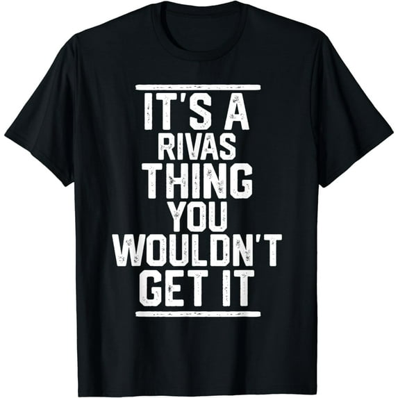 It's a Rivas Thing You Wouldn't Get It T-Shirt